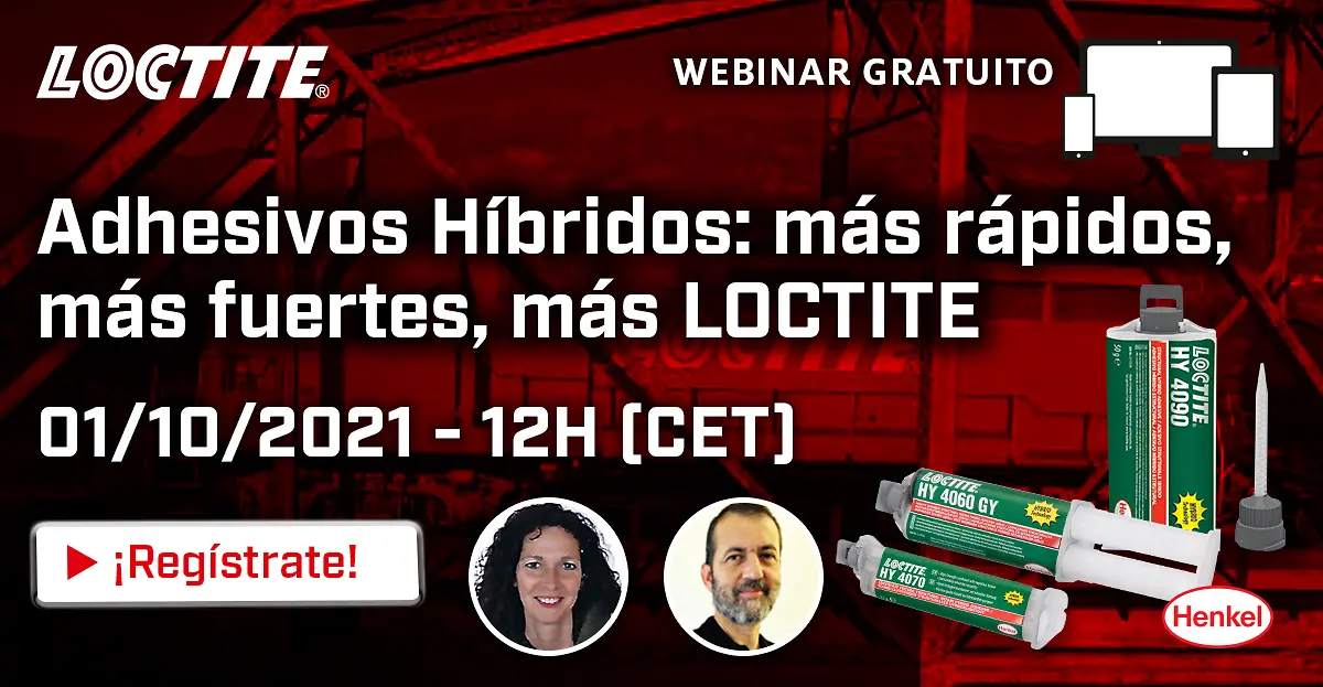Webinar “Adhesivos Híbridos: Más fuertes, más rápidos, más LOCTITE”